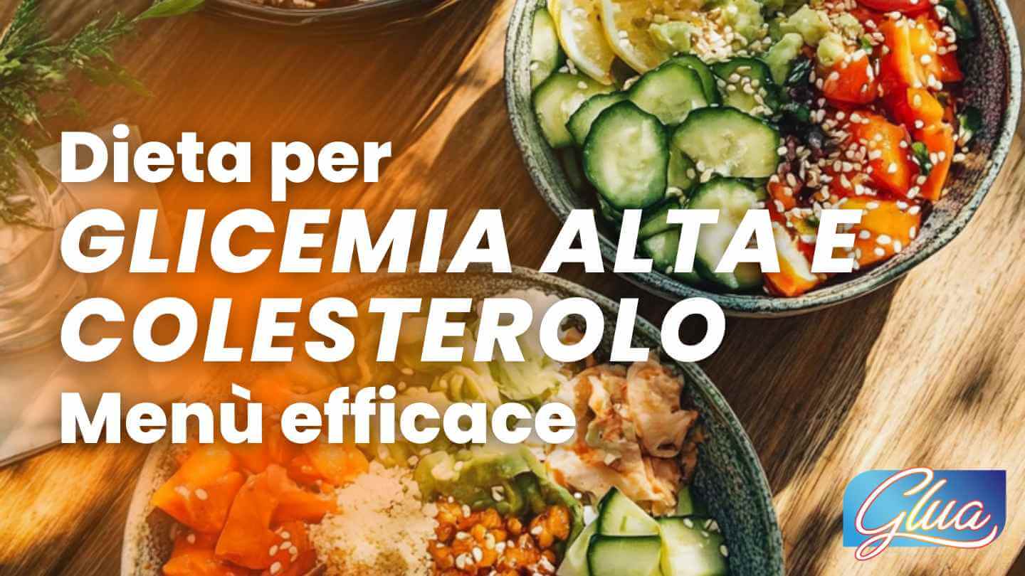 Dieta efficace per abbassare la glicemia e migliorare il colesterolo