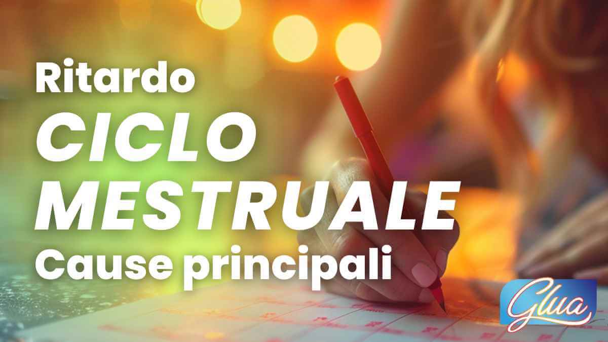 Cause principali nei ritardi del ciclo mestruale