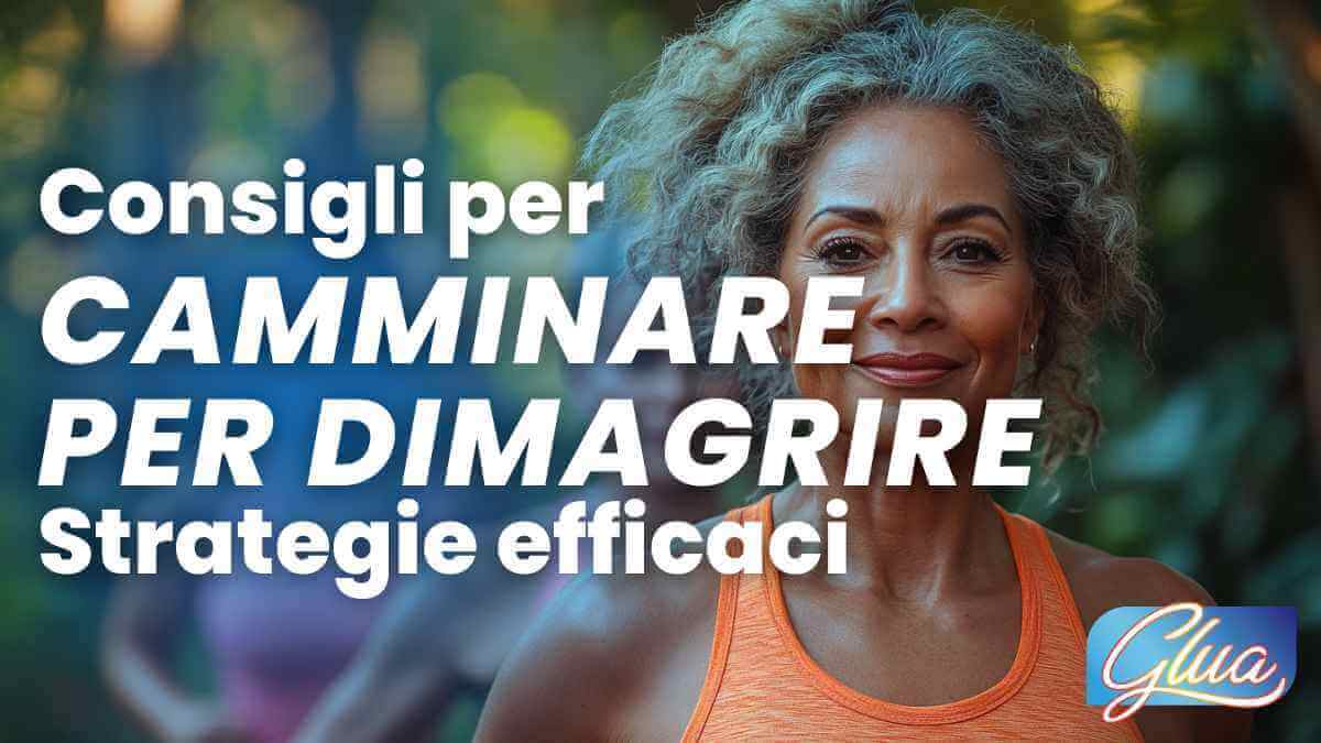 Consigli e strategie efficaci per Camminare per Dimagrire